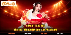 Đăng Ký Tặng 88K Tân Thủ Trải Nghiệm 900+ Sản Phẩm 88M